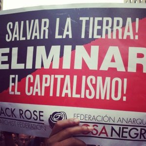 Sauver la terre ! Éliminer le capitalisme ! Black Rose Fédération Anarchiste